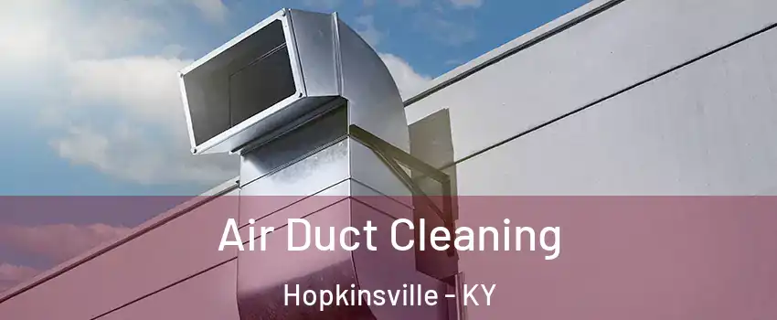  Air Duct Cleaning Hopkinsville - KY