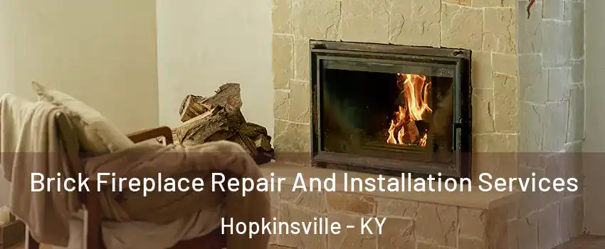  Brick Fireplace Repair And Installation Services Hopkinsville - KY