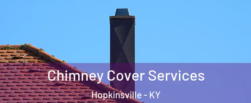  Chimney Cover Services Hopkinsville - KY