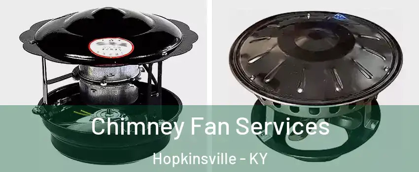  Chimney Fan Services Hopkinsville - KY