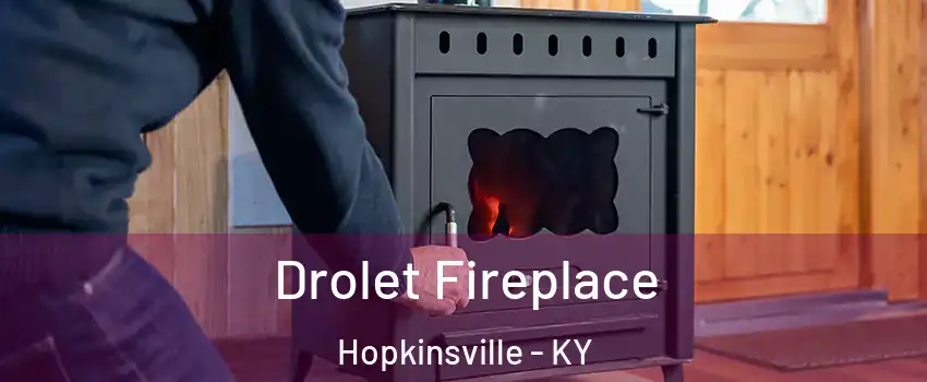  Drolet Fireplace Hopkinsville - KY