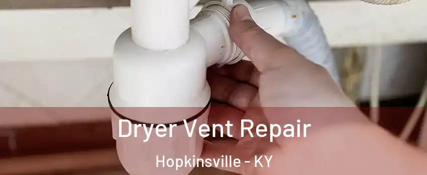  Dryer Vent Repair Hopkinsville - KY