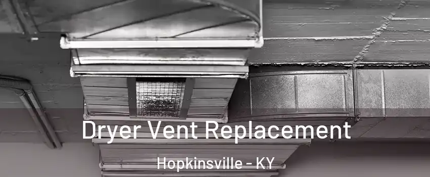  Dryer Vent Replacement Hopkinsville - KY