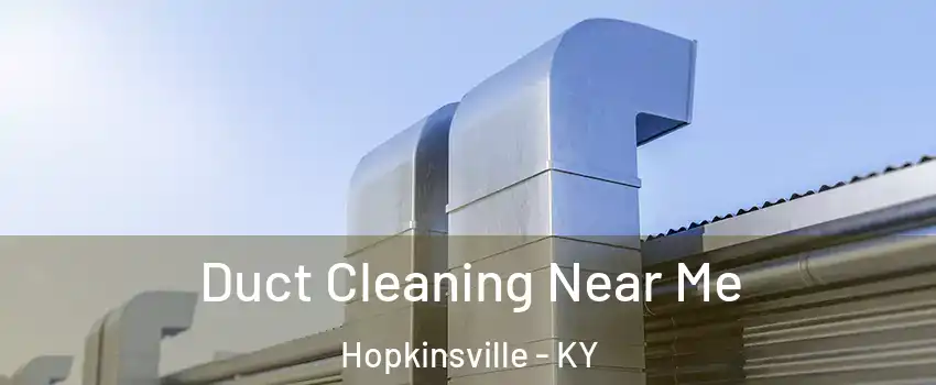  Duct Cleaning Near Me Hopkinsville - KY