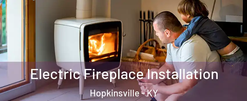 Electric Fireplace Installation Hopkinsville - KY