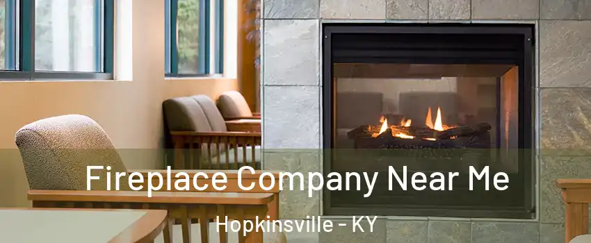  Fireplace Company Near Me Hopkinsville - KY