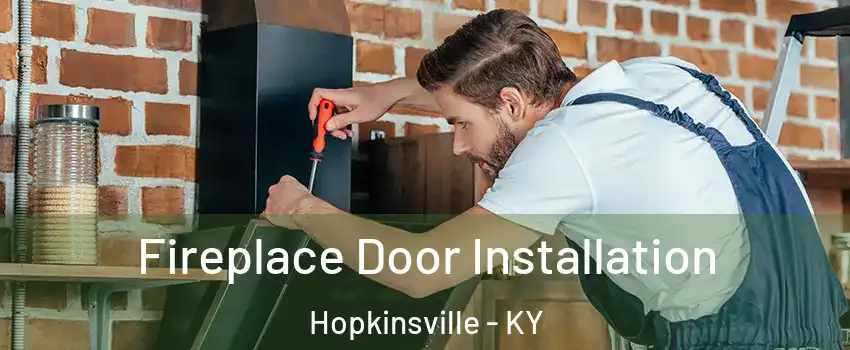  Fireplace Door Installation Hopkinsville - KY