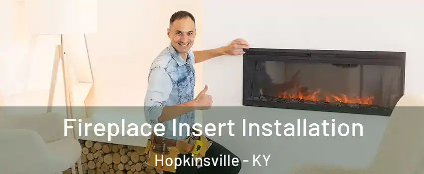  Fireplace Insert Installation Hopkinsville - KY