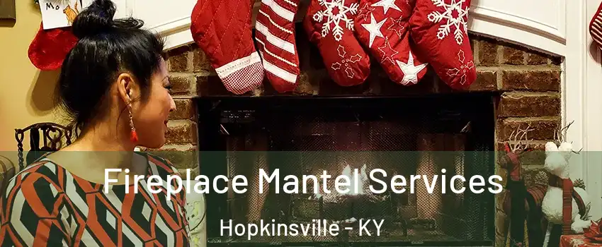  Fireplace Mantel Services Hopkinsville - KY