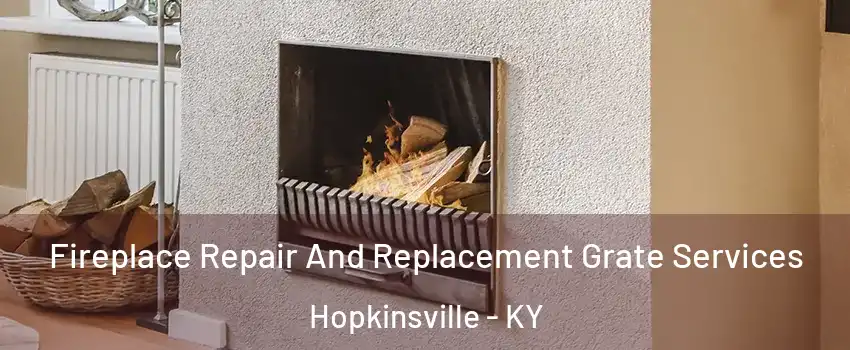  Fireplace Repair And Replacement Grate Services Hopkinsville - KY