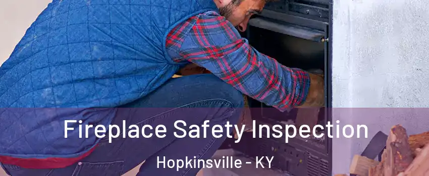  Fireplace Safety Inspection Hopkinsville - KY