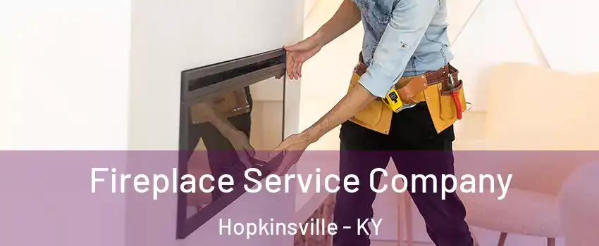 Fireplace Service Company Hopkinsville - KY