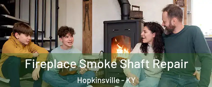  Fireplace Smoke Shaft Repair Hopkinsville - KY