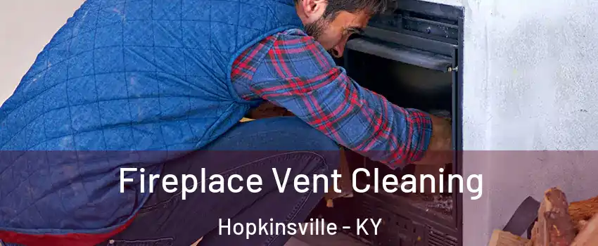  Fireplace Vent Cleaning Hopkinsville - KY
