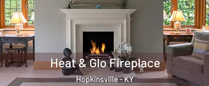  Heat & Glo Fireplace Hopkinsville - KY