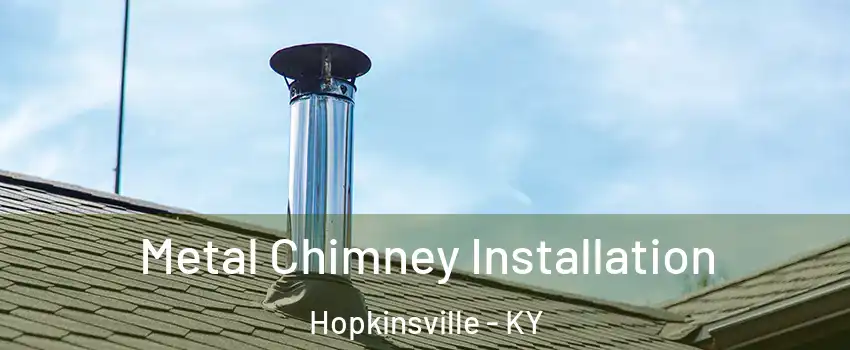  Metal Chimney Installation Hopkinsville - KY