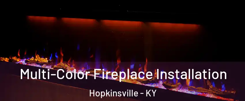  Multi-Color Fireplace Installation Hopkinsville - KY