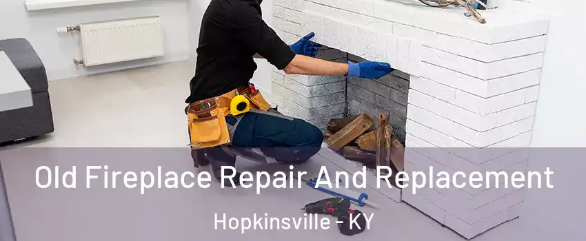  Old Fireplace Repair And Replacement Hopkinsville - KY