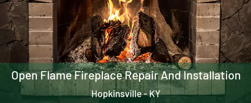  Open Flame Fireplace Repair And Installation Hopkinsville - KY