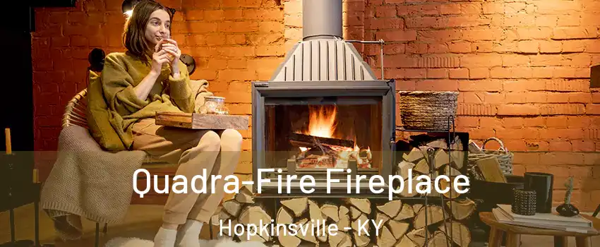  Quadra-Fire Fireplace Hopkinsville - KY
