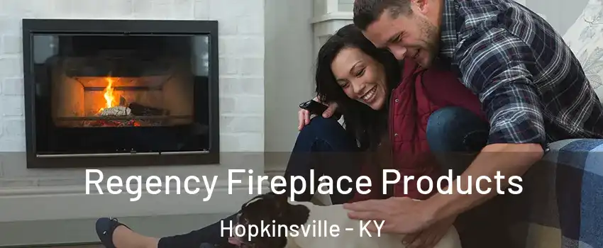  Regency Fireplace Products Hopkinsville - KY