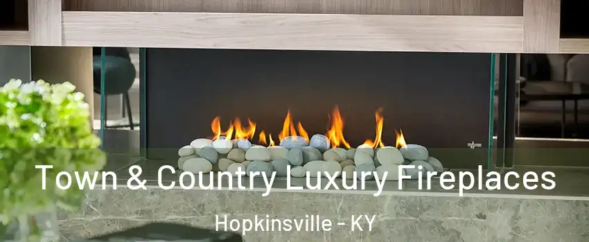  Town & Country Luxury Fireplaces Hopkinsville - KY