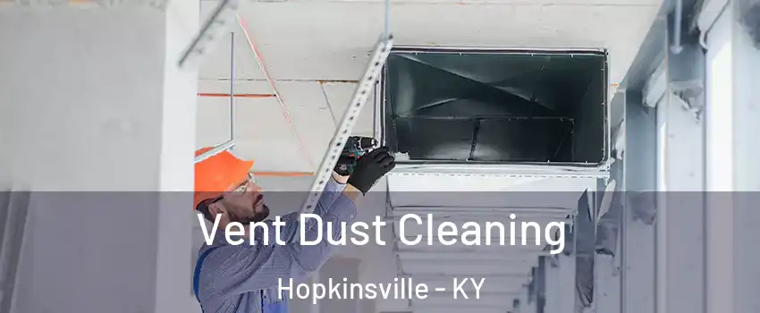  Vent Dust Cleaning Hopkinsville - KY