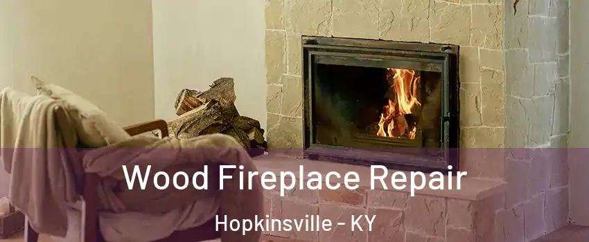  Wood Fireplace Repair Hopkinsville - KY